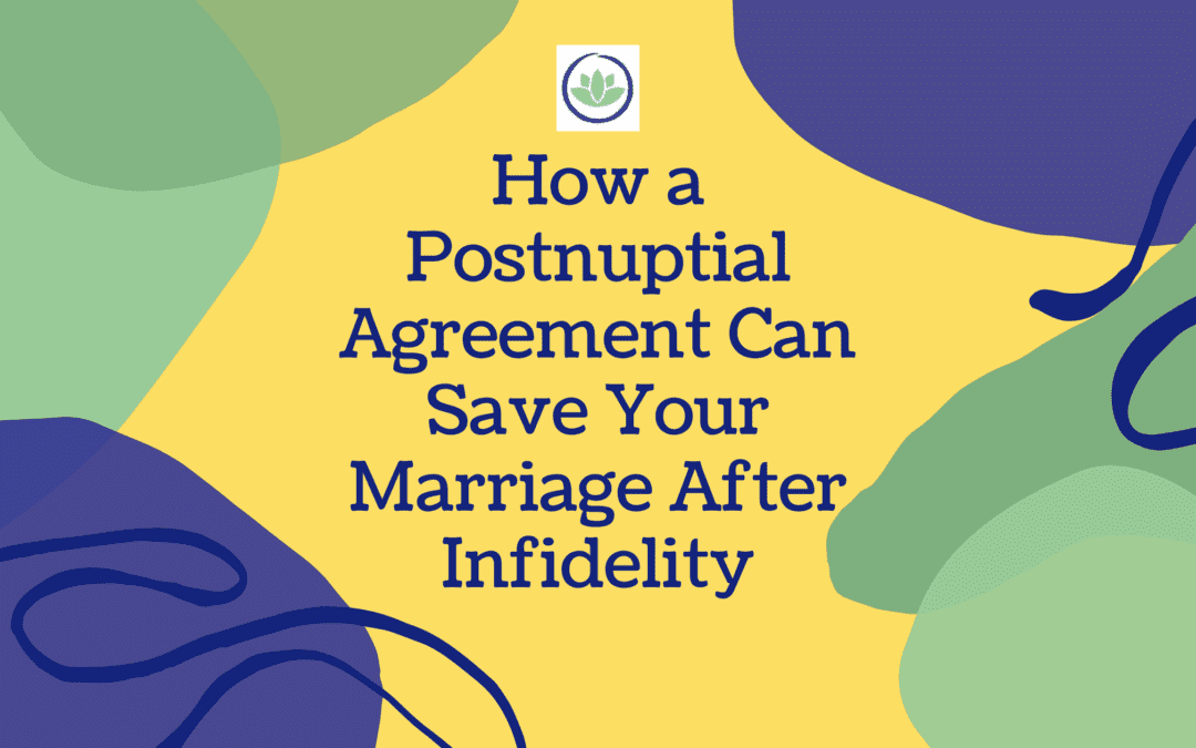 How a Postnuptial Agreement Can Save Your Marriage After Infidelity