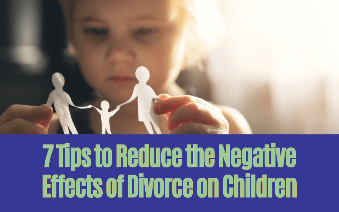 7 Tips to Reduce the Negative Effects of Divorce on Children