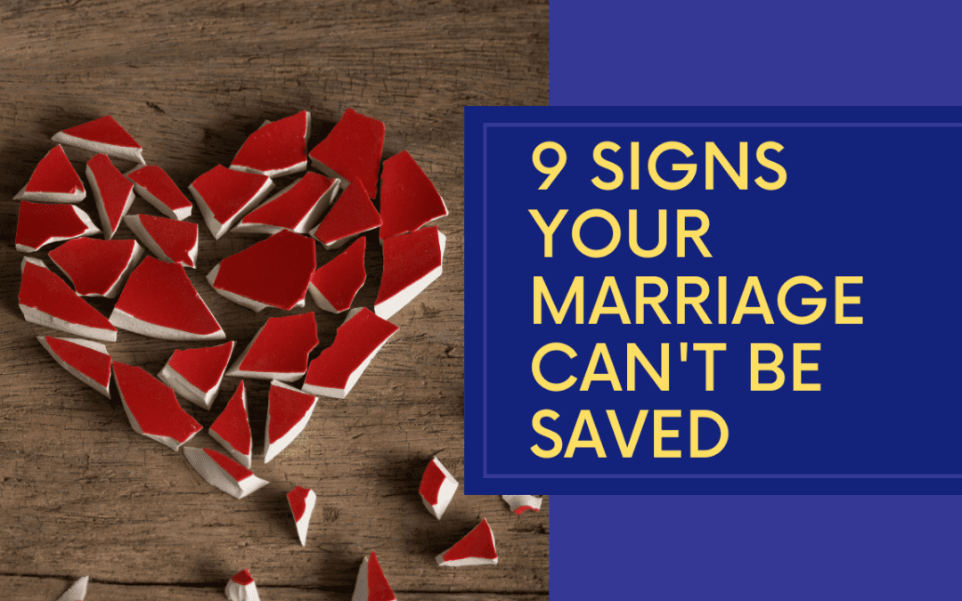9 Signs Your Marriage Can’t Be Saved