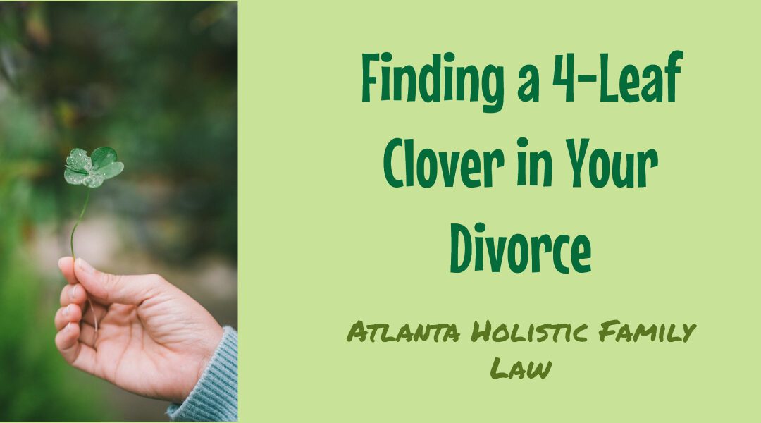Four Leaf Clover Divorce. By Atlanta Holistic Family Law.