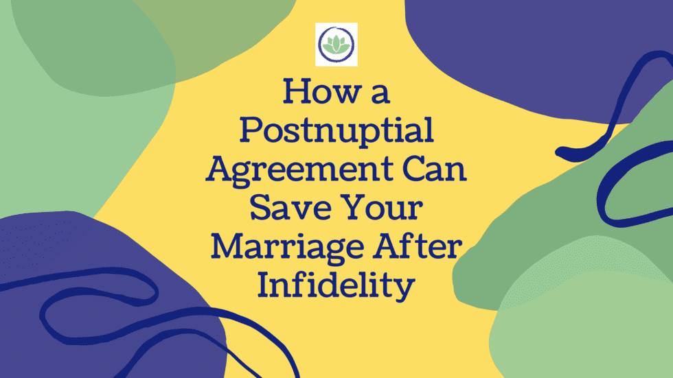 How a postnuptial agreement can save your marriage after infidelity