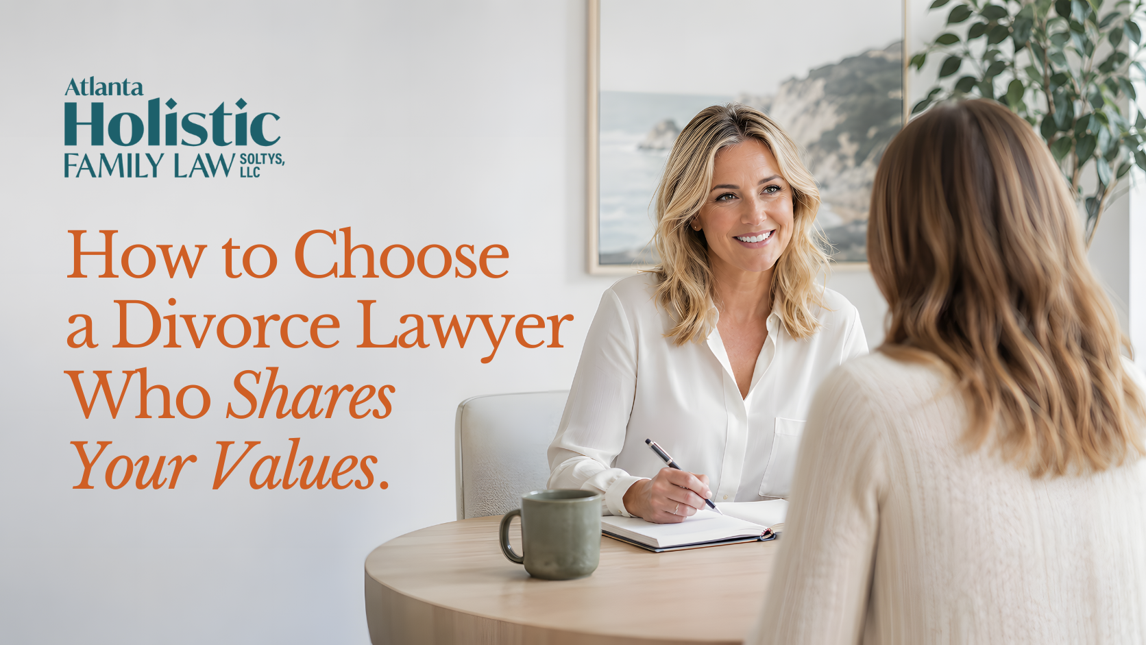 Atlanta Holistic Family Law attorney meeting with a client about choosing a divorce lawyer who shares their values.